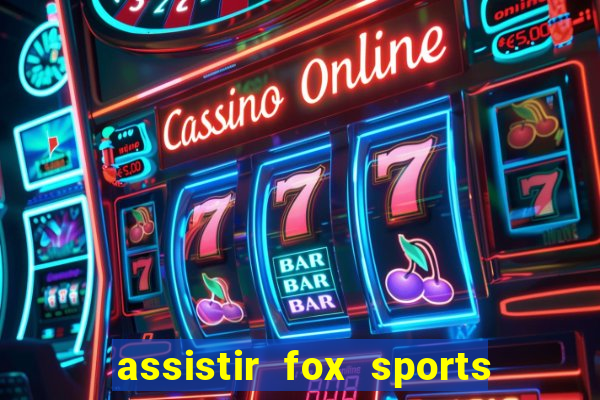 assistir fox sports 2 ao vivo